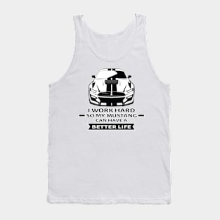 I Work Hard So My Car Can Have a Better Life - Funny Car Quote Tank Top